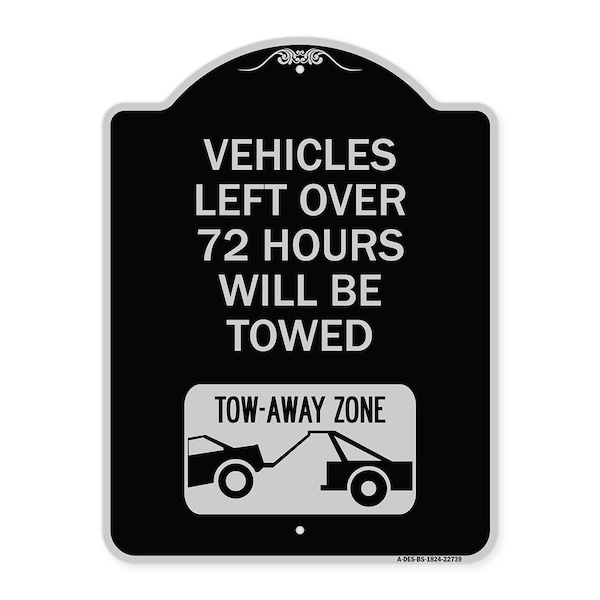 Signmission Vehicles Left Over 72 Hours Will Towed Tow-Away Zone Heavy-Gauge Alum Sign, 24" x 18", BS-1824-22739 A-DES-BS-1824-22739 - main